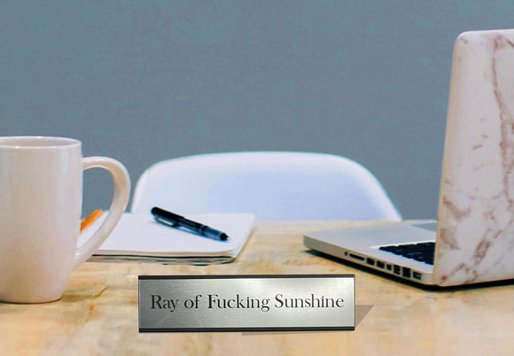 Ray of F*cking Sunshine Office Desk Plate