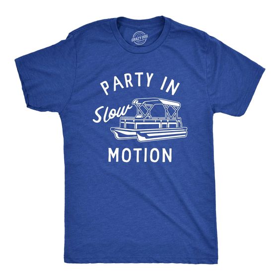 Party in Slow Motion Graphic Pontoon Tee