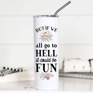Hell Could be Fun 20 oz. Stainless Steel Tumbler