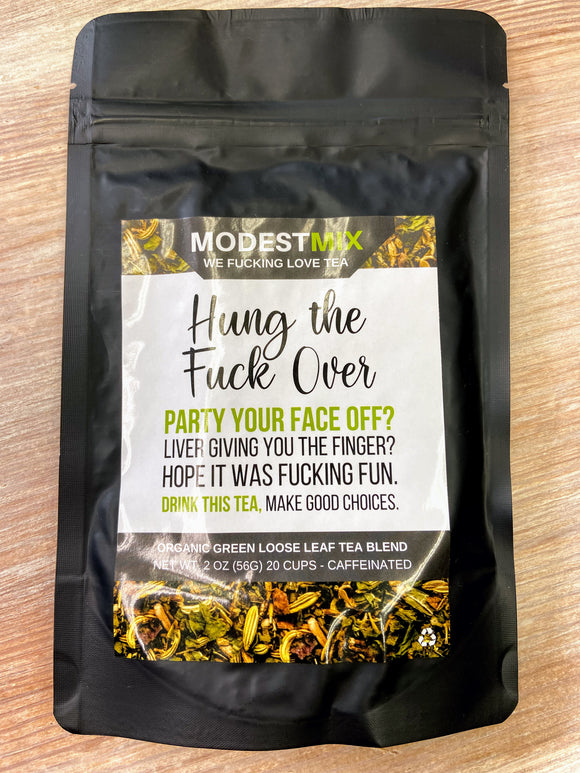 Hung The F*ck Over Green Tea
