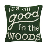 It's All Good in the Woods Pillow